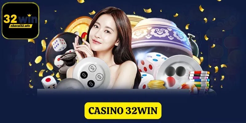 Casino trực tuyến siêu hấp dẫn tại 32WIN